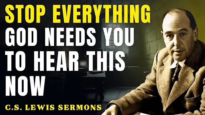 Stop Everything — God Wants You to Hear This Now | C.S Lewis Sermons