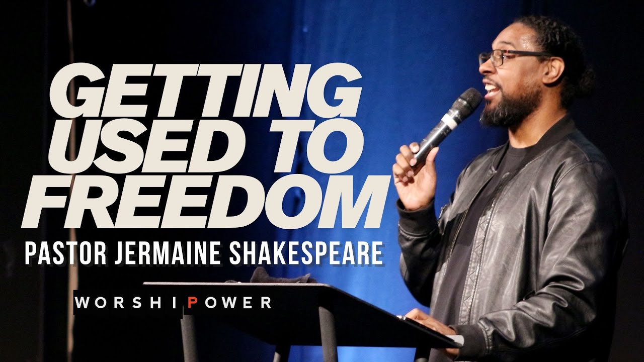 Getting Used To Freedom | Pastor Jermaine Shakespeare | WORSHIPOWER TORONTO