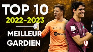 ⭐ TOP 10 - Meilleur GARDIEN de la Saison 2022-2023