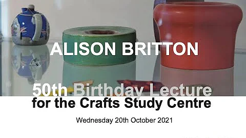 Alison Britton, 50th Birthday Lecture for the Craf...