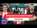 "Mensah, Beşiktaş'ta biraz daha üzerine koyabilir!" | Ali Ece & Serdar Ali Çelikler | Son Raund #7