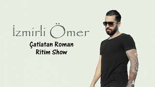 İzmirli Ömer - Çatlatan Roman Ritim show Resimi