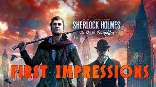 First Impressions - Sherlock Holmes: The Devil's Daughter