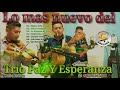 TRIO PAZ Y ESPERANZA | DE XILITLA S.L.P. |  LO MAS NUEVO 2019