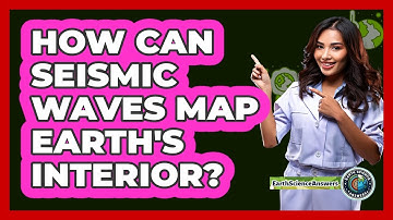 How Can Seismic Waves Map Earth