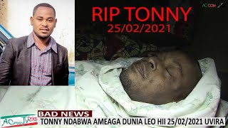 RIP TONNY/ Kifo Cha TONNY NDABWA Kimegusa Wengi/Nani Atatufariji?/Ameacha MkenNa MTOTO Mmoja