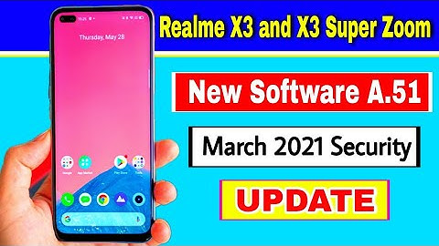 Realme X3 and Realme X3 Super Zoom New Software A.51 Update with March 2021 Security Patch