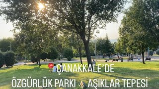 💑Aşıklar⛰️Tepesi☕️Özgürlük Parkı🍽️ 🌊 Çanakkale Boğazı 📍 Çanakkale ⭕️ Merkez🌆🌃 CevatPaşa, Esenler