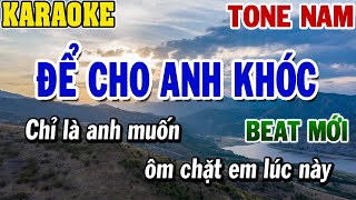 Karaoke Để Cho Anh Khóc Tone Nam | Karaoke Beat | 84