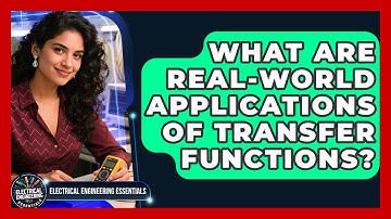 What Are Real-world Applications Of Transfer Functions? - Electrical Engineering Essentials