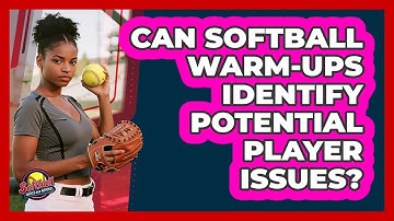 Can Softball Warm-ups Identify Potential Player Issues? - Softball Basics and Beyond