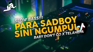 DJ BABY DON'T GO X TELAHEPA MASHUP FULLBEAT SLOW BASS VIRAL 2021!!!