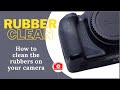 Cleaning Camera Rubbers