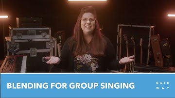 Vocal Training | Blending for Group Singing [Gateway Worship Training]