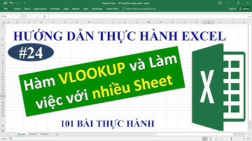Học Excel từ cơ bản đến nâng cao - Bài 24 hàm Vlookup và làm việc trên nhiều Sheet