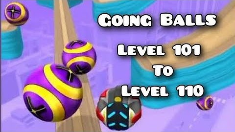 Going Balls Level 101 To Level 110 || Gameplay || All Level Solutions