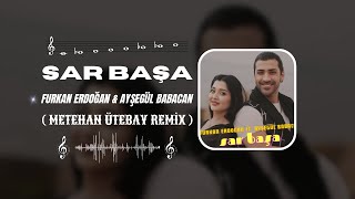 Furkan Erdoğan & Ayşegül Babacan - Sar Başa ( Metehan Ütebay Remix ) Resimi