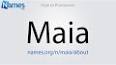 Видео по запросу "maia name pronunciation"