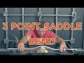 How do i bend a 3 point saddle