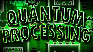 Quantum Processing 100% | Geometry Dash
