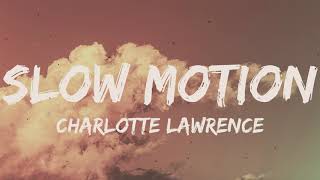 Charlotte Lawrence - Slow Motion (Lyrics) 🎵