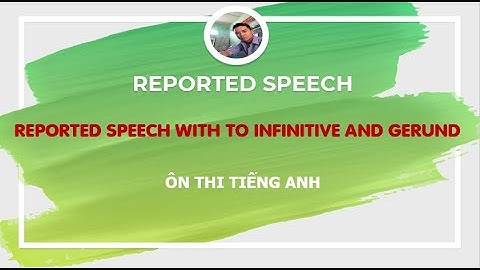 Bài tập đổi câu reported speech with infinitive and gerund năm 2024