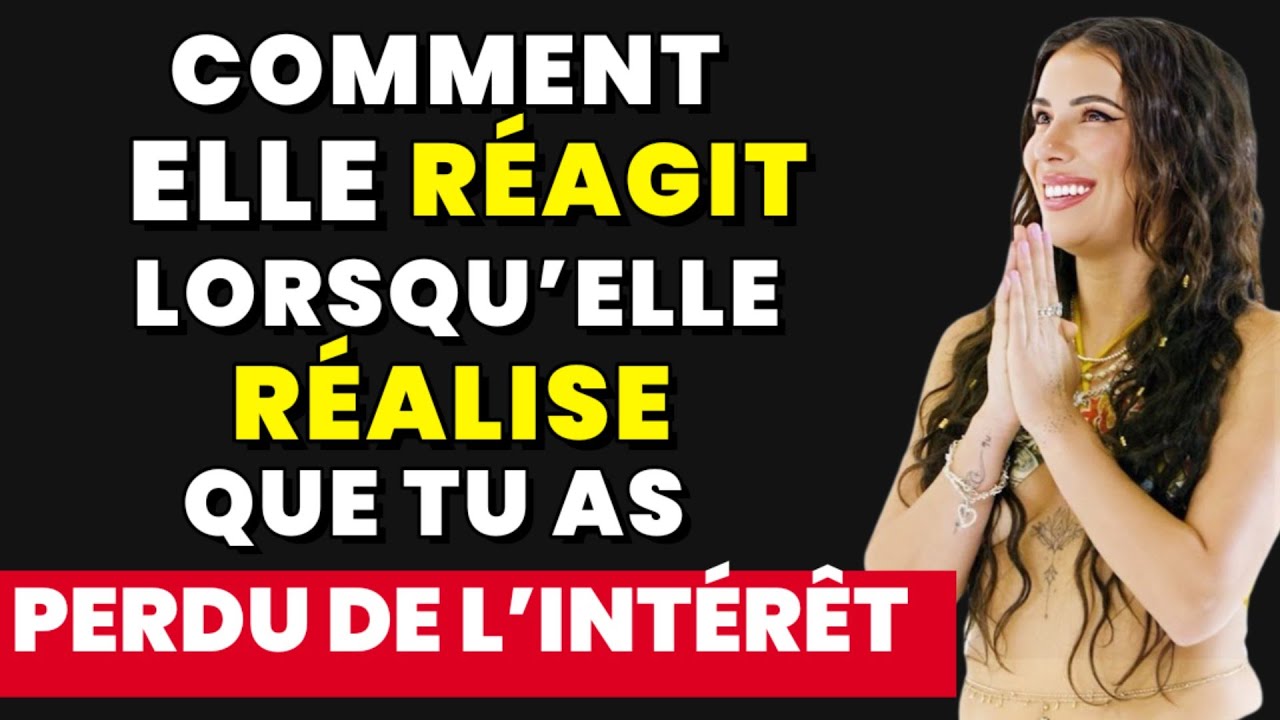 Comment une femme réagit lorsqu'elle se rend compte que vous avez perdu tout intérêt !  psychologie 
