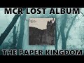 THE PAPER KINGDOM | MY CHEMICAL ROMANCE'S LOST ALBUM