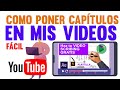 PONER CAPITULOS EN LOS VIDEOS DE YOUTUBE≣