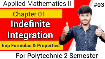 Applied Maths 02 : Indefinite Integration 03 || Ch 01 || Imp Formulas & Properties || Polytechnic