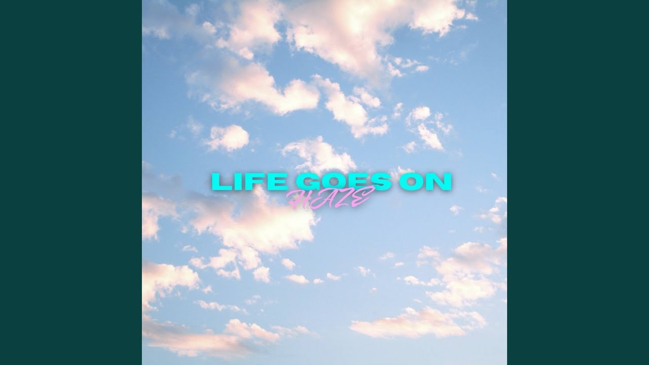 LIFE GOES ON - YouTube