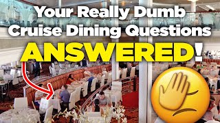 Your really dumb cruise ship dining questions