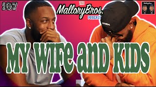 MalloryBrosPodcast | 107 | "My Wife and Kids"
