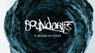 Boundaries - It Begins To Speak (Official Audio)