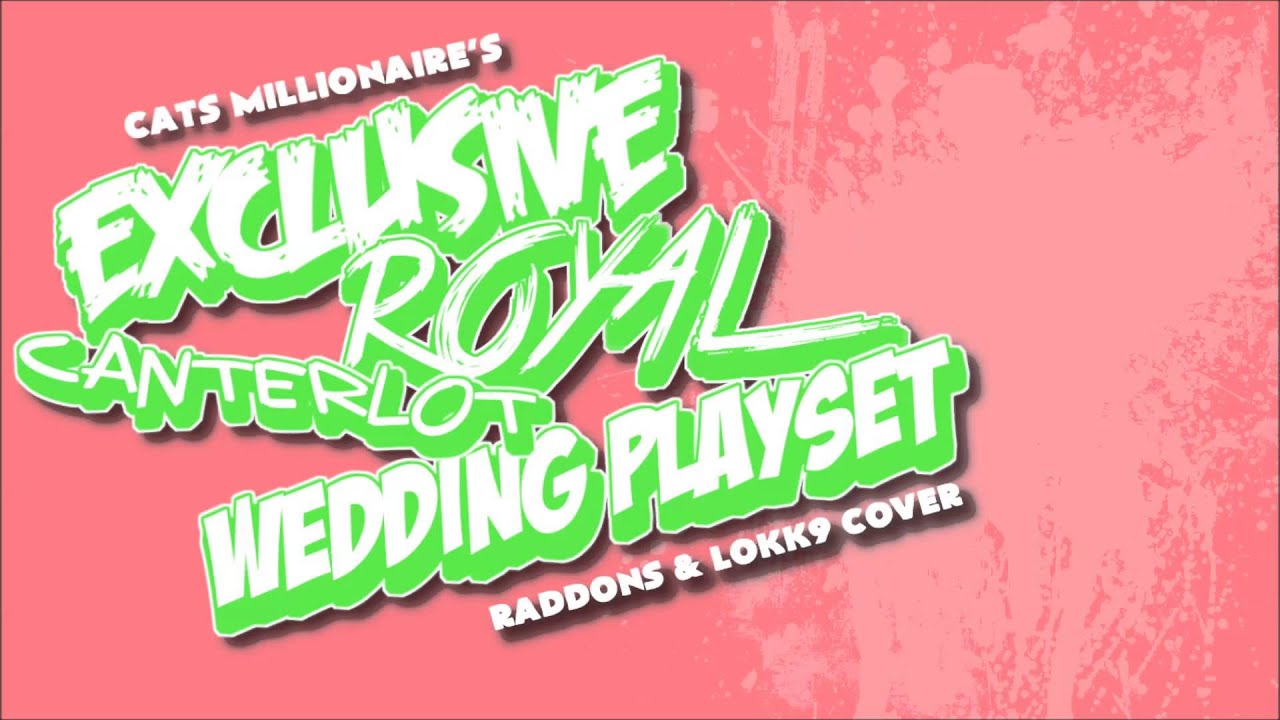Cats Millionaire - Exclusive Royal Canterlot Wedding Playset (Raddons & Lokk9 Cover)