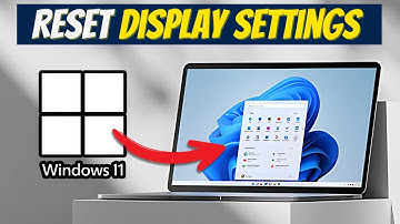 Reset Display Settings on Windows 11 (Quick & Easy Guide)