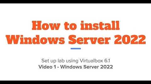 How to Download and Install Windows Server 2022 on Virtual Box 6.1   Administrating Windows Server