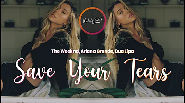 The Weeknd, Ariana Grande, Dua Lipa - Save Your Tears (Remix)