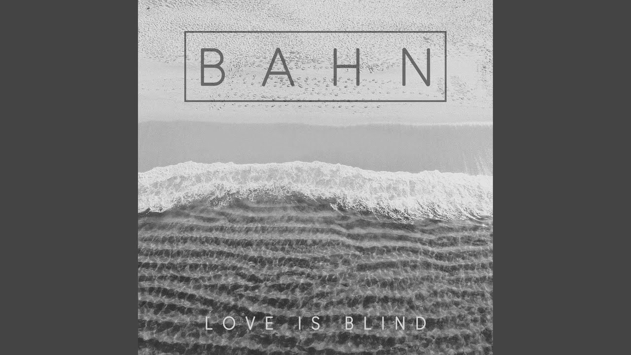 Bahn - Love is blind