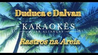 Karaokê em HD, Rastros na Areia - Duduca e Dalvan