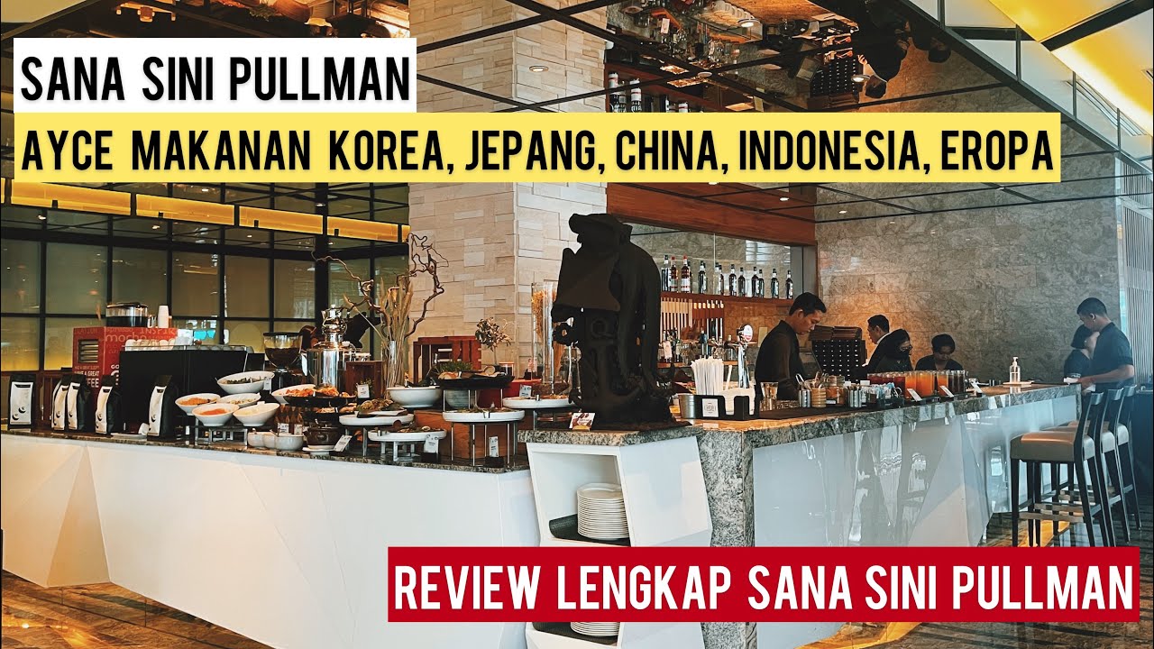 ALL YOU CAN EAT SANA SINI HOTEL PULLMAN JAKARTA | REVIEW LENGKAP | TERBARU