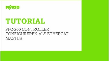 Hoe kan ik een PFC200 controller (PLC) configuren als EtherCAT Master?