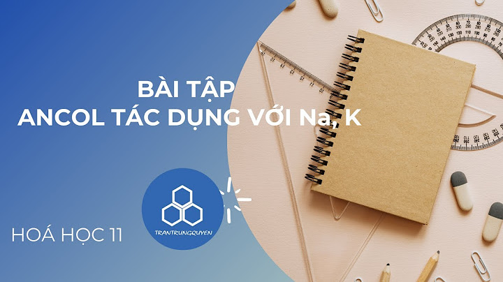 Cách làm bài toán hh ancol tác dụng với na năm 2024