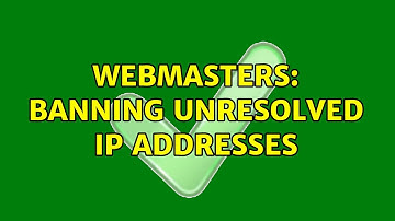 Webmasters: Banning unresolved IP addresses (2 Solutions!!)