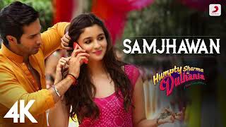 Samjhawan Humpty Sharma Ki Dulhania Varun Dhawan, Alia Bhatt Arijit Singh, Shreya Ghoshal 4K