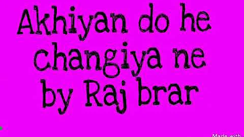 Akhiyan Do He Changiya ne by Raj brar