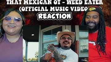 That Mexican OT - Weed Eater (Official Music Video) | REACTION