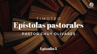 Chuy Olivares - Timoteo - Epístolas pastorales - Episodio 5