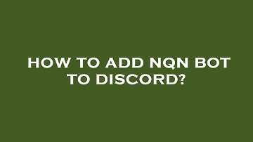 How to add nqn bot to discord?