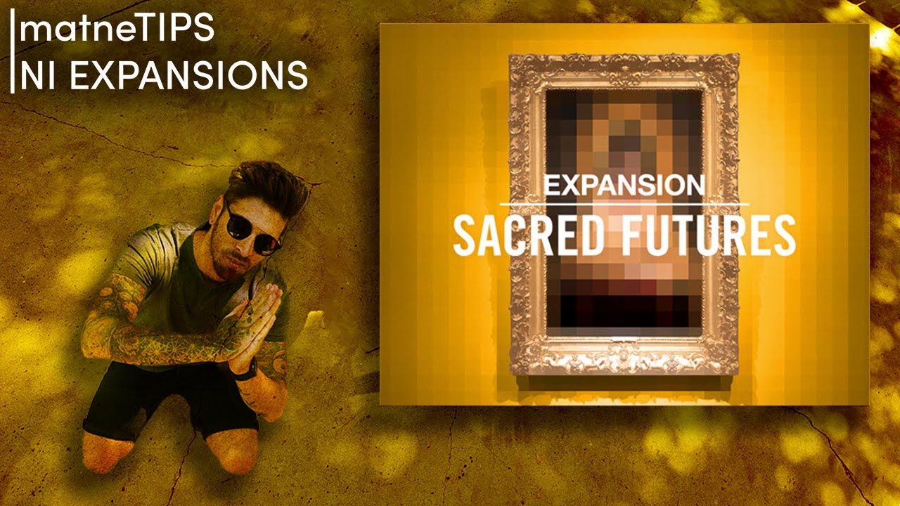 Sacred Futures | Native Instruments Expansion Walkthrough